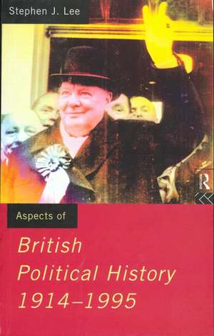 Aspects of British Political History 1914-1995 de Stephen J. Lee