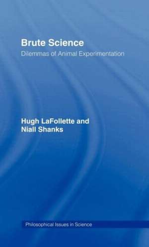 Brute Science: Dilemmas of Animal Experimentation de Hugh LaFollette