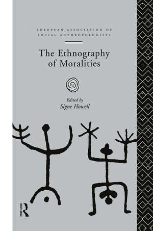 The Ethnography of Moralities de Signe Howell