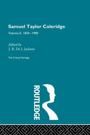 Samuel Taylor Coleridge: The Critical Heritage Volume 2 1834-1900 de J.R. de J. Jackson