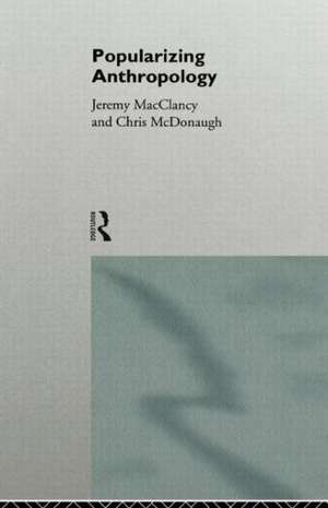 Popularizing Anthropology de Jeremy McClancy