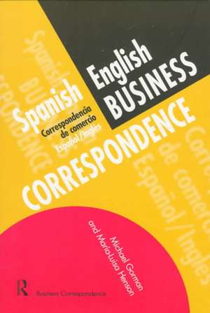 Spanish/English Business Correspondence: Correspondecia de comercio Espanol/Ingles de Michael Gorman