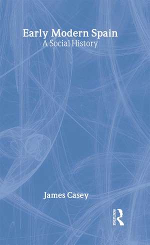 Early Modern Spain: A Social History de James Casey