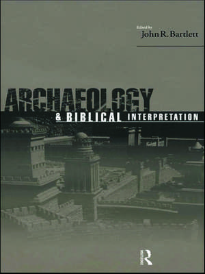 Archaeology and Biblical Interpretation de John R. Bartlett