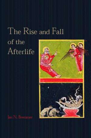 The Rise and Fall of the Afterlife de Jan N. Bremmer