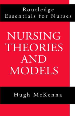 Nursing Theories and Models de Hugh McKenna