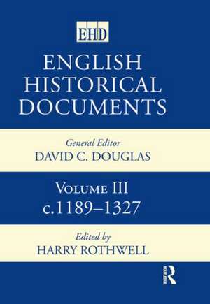 English Historical Documents: Volume 3 1189-1327 de Harry Rothwell