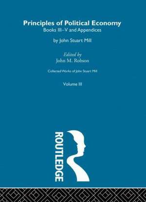 The Principles of Political Economy Volume Two: III. Principles of Political Economy Vol B de John Stuart Mill