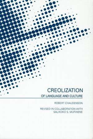 Creolization of Language and Culture de Robert Chaudenson