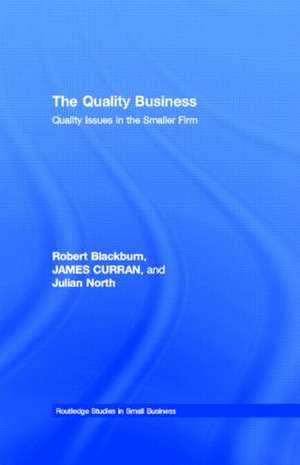 The Quality Business: Quality Issues in the Smaller Firm de Robert Blackburn