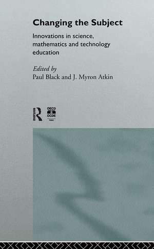 Changing the Subject: Innovations in Science, Maths and Technology Education de J. Myron Atkin