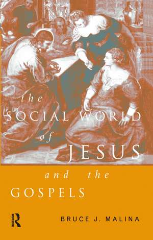 The Social World of Jesus and the Gospels de Bruce J. Malina