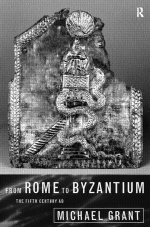 From Rome to Byzantium: The Fifth Century AD de Michael Grant