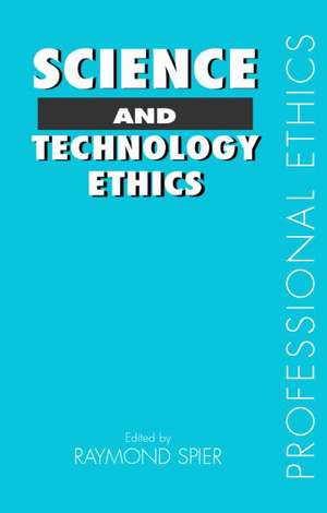 Science and Technology Ethics de Raymond E. E.Spier