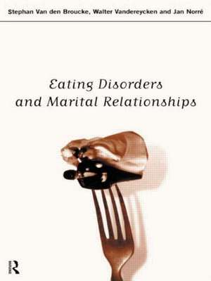 Eating Disorders and Marital Relationships de Jan Norre