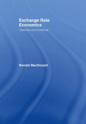 Exchange Rate Economics: Theories and Evidence de Ronald MacDonald