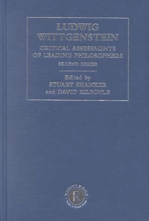 Ludwig Wittgenstein: Critical Assessments of Leading Philosophers, Second Series de David Kilfoyle