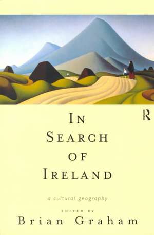 In Search of Ireland: A Cultural Geography de Brian Graham