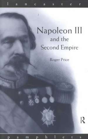 Napoleon III and the Second Empire de Roger D. Price