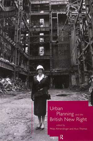 Urban Planning and the British New Right de Philip Allmendinger