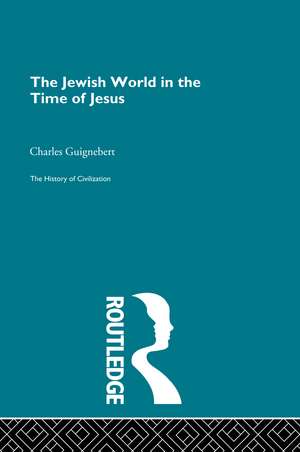 The Jewish World in the Time of Jesus de Charles Guignebert