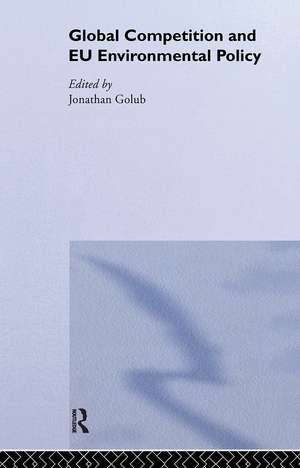 Global Competition and EU Environmental Policy de Jonathan Golub