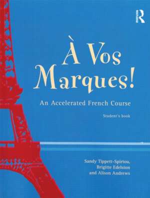 A Vos Marques!: An Accelerated French Course: Student's Book de Alison Andrews