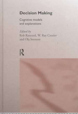 Decision Making: Cognitive Models and Explanations de Ray Crozier