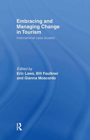 Embracing and Managing Change in Tourism: International Case Studies de Bill Faulkner