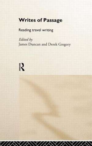 Writes of Passage: Reading Travel Writing de James Duncan