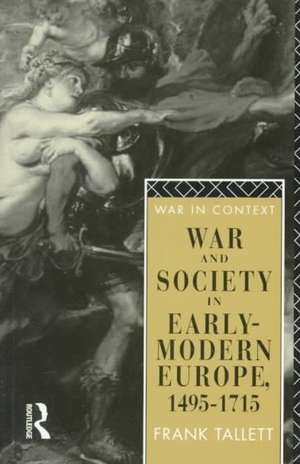 War and Society in Early Modern Europe: 1495-1715 de Frank Tallett