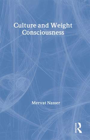 Culture and Weight Consciousness de Mervat Nasser