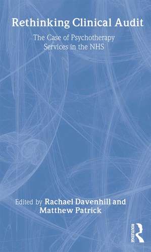 Rethinking Clinical Audit: Psychotherapy Services in the NHS de Rachael Davenhill