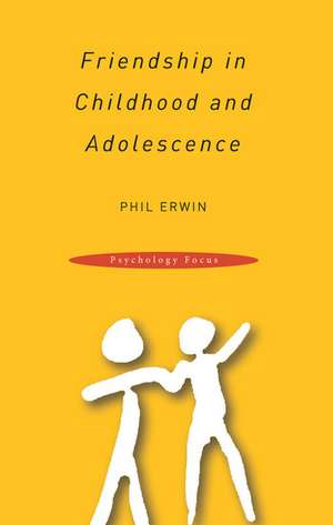 Friendship in Childhood and Adolescence de Phil Erwin