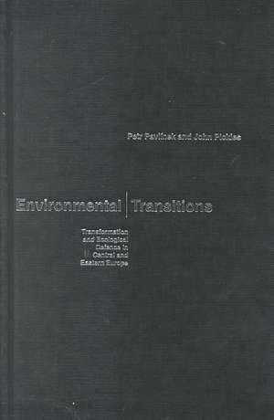 Environmental Transitions: Transformation and Ecological Defense in Central and Eastern Europe de Petr Pavlínek