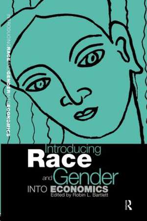 Introducing Race and Gender into Economics de Robin L Bartlett