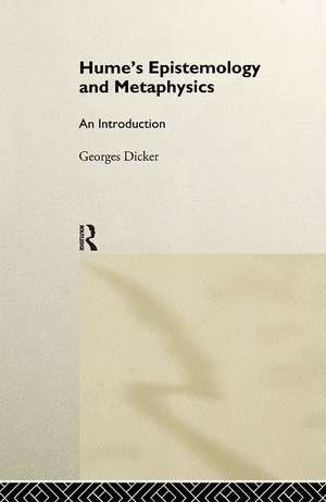 Hume's Epistemology and Metaphysics: An Introduction de Georges Dicker