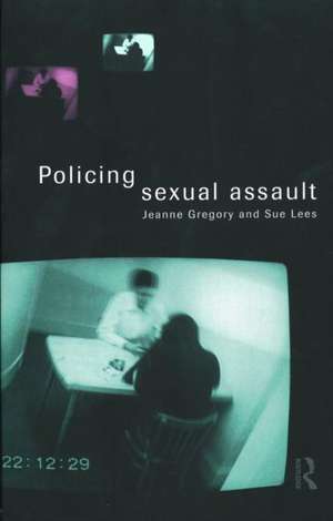 Policing Sexual Assault de Jeanne Gregory