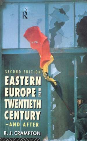 Eastern Europe in the Twentieth Century – And After de R. J. Crampton