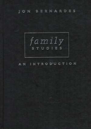 Family Studies: An Introduction de Jon Bernardes