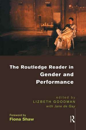 The Routledge Reader in Gender and Performance de Lizbeth Goodman