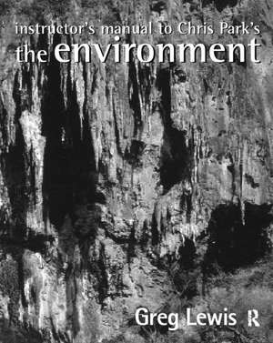 Instructor's Manual to Chris Park's The Environment de Greg Lewis