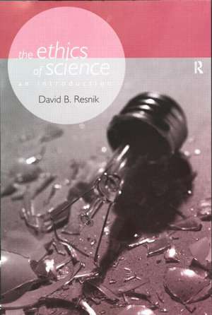 The Ethics of Science: An Introduction de David B. Resnik