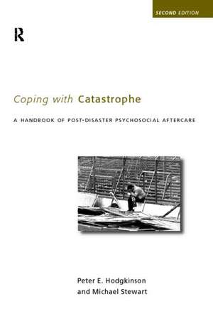 Coping With Catastrophe: A Handbook of Post-disaster Psychosocial Aftercare de Peter E. Hodgkinson