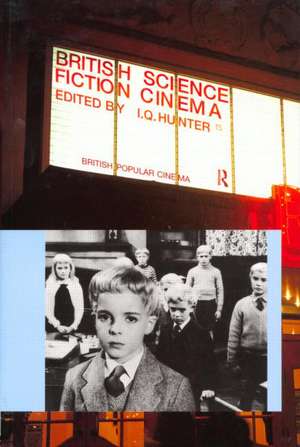 British Science Fiction Cinema de I. Q. Hunter