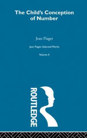 Child's Conception of Number: Selected Works vol 2 de Jean Piaget