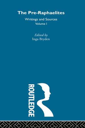 The Pre-Raphaelites: Writings and Sources de Inga Bryden