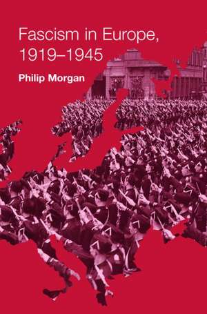 Fascism in Europe, 1919-1945 de Philip Morgan