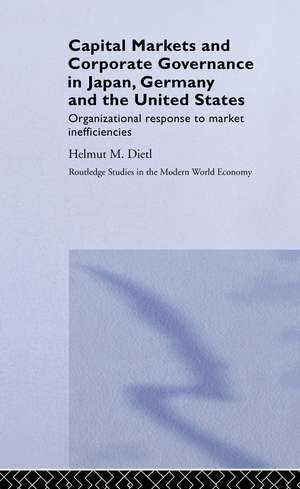 Capital Markets and Corporate Governance in Japan, Germany and the United States: Organizational Response to Market Inefficiencies de Helmut Dietl