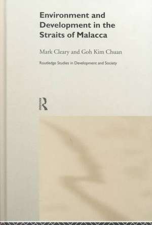 Environment and Development in the Straits of Malacca de Goh Kim Chuan